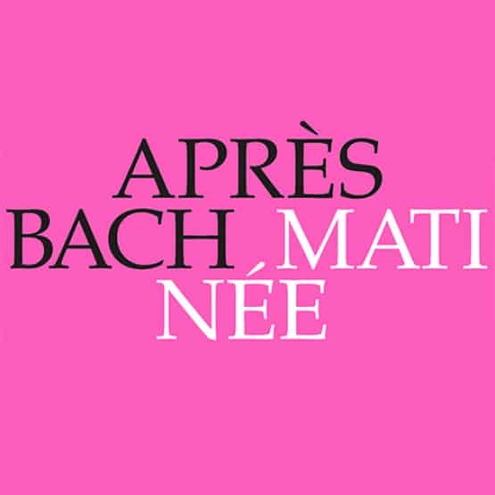 Après Bach, Matinée